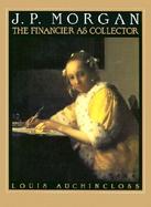 J.P. Morgan The Financier As Collector cover
