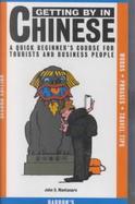 Getting by in Chinese A Quick Beginner's Course for Tourists and Business People cover