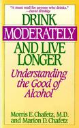 Drink Moderately and Live Longer Understanding the Good of Alcohol cover