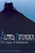 Alfred Hitchcock The Legacy of Victorianism cover