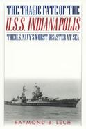 The Tragic Fate of the U.S.S. Indianapolis The U.S. Navy's Worst Disaster at Sea cover