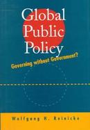 Global Public Policy: Governing Without Government? cover