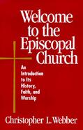 Welcome to the Episcopal Church An Introduction to Its History, Faith, and Worship cover