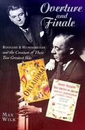 Overture and Finale: Rogers & Hammerstein and the Creation of Their Two Greatest Hits cover