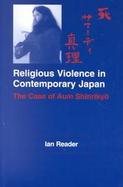 Religious Violence in Contemporary Japan The Case of Aum Shinrikyo cover