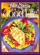 The Good Life: A Healthy Cookbook cover