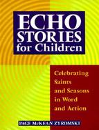 Echo Stories for Children Celebrating Saints and Seasons in Word and Action cover