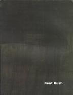 Kent Rush A Retrospective 1970-1998 cover