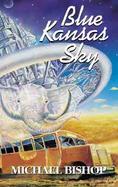 Blue Kansas Sky Four Short Novels of Memory, Magic, Surmise & Estrangement cover