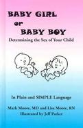 Baby Girl or Baby Boy Determining the Sex of Your Child Explained in Plain and Simple Language cover