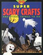 50 Nifty Super Scary Crafts and Things to Do cover
