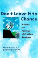 Don't Leave It to Chance A Guide for Families of Problem Gamblers cover