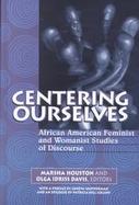 Centering Ourselves African American Feminist and Womanist Studies of Discourse cover