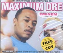 Maximum Dre The Unauthorised Biography of Dr. Dre Including the Story of the Eminem Connection  With Free Mini-Poster cover