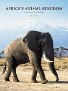 Africa's Animal Kingdom A Visual Celebration cover