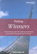 Picking Winners A Total Hiring System for Spotting Exceptional Performers and Getting Them on Board cover