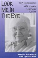 Look Me in the Eye Old Women, Aging, and Ageism cover