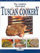 The Complete Illustrated Book of Tuscan Cookery cover