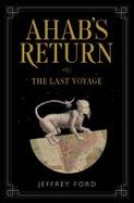 Ahab's Return : Or, the Last Voyage cover
