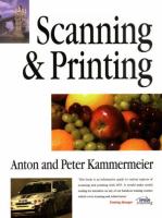Scanning and Printing: Perfect Pictures with Desktop Publishing cover