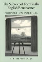 The Subtext of Form in the English Renaissance: Proportional Poetical cover
