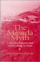 The Masada Myth Collective Memory and Mythmaking in Israel cover