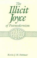 The Illicit Joyce of Postmodernism Reading Against the Grain cover