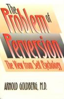 The Problem of Perversion: The View from Self Psychology cover