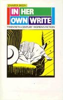 In Her Own Write: Twentieth-Century Women's Fiction cover