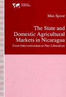 The State and Domestic Agricultural Markets in Nicaragua: From Interventionism to Neo-Liberalism cover