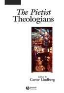 The Pietist Theologians An Introduction to Theology in the Seventeenth and Eighteenth Centuries cover