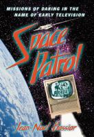 Space Patrol : Missions of Daring in the Name of Early Television cover