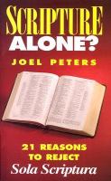 Scripture Alone?: 21 Reasons to Reject Sola Scriptura cover