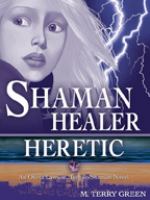 Shaman, Healer, Heretic : An Olivia Lawson, Techno-Shaman Novel cover