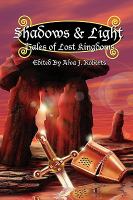 Shadows and Light : Tales of Lost Kingdoms cover