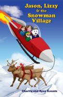 Jason, Lizzy and the Snowman Village : Jason and Lizzy's Legendary Adventures Book 1 cover