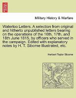 Waterloo Letters a Selection from Original and Hitherto Unpublished Letters Bearing on the Operations of the 16th, 17th, and 18th June 1815, by Offic cover