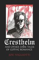 Cresthelm and Other Dark Tales of Gothic Romance cover