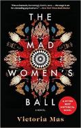 The Mad Women's Ball : A Novel cover