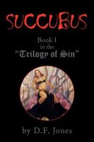 Succubus : Book I of the ''Trilogy of Sin'' cover