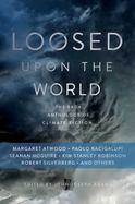 Loosed upon the World : The Saga Book of Climate Fiction cover