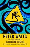 Peter Watts Is An Angry Sentient Tumor cover