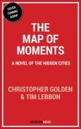 The Map of Moments : A Novel of the Hidden Cities cover