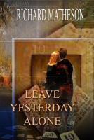 Leave Yesterday Alone (a Novel) Plus Musings (an Autobiography) cover