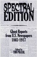 Spectral Edition : Ghost Reports from U. S. Newspapers, 1865-1917 cover