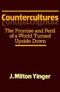 Countercultures The Promise and the Peril of a World Turned Upside Down cover