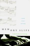 Memory Slips: A Memoir of Music and Healing cover