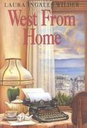 West from Home Letters of Laura Ingalls Wilder San Francisco 1915 cover