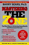 Mastering the Zone The Next Step in Achieving Superhealth and Permanent Fat Loss cover