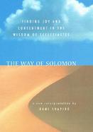 The Way of Solomon Finding Joy and Contentment in the Wisdom of Ecclesiastes cover